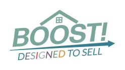 BOOST! DESIGNED TO SELL