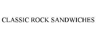 CLASSIC ROCK SANDWICHES