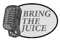BRING THE JUICE
