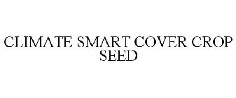 CLIMATE SMART COVER CROP SEED