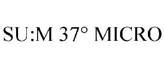 SU:M 37° MICRO