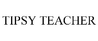 TIPSY TEACHER