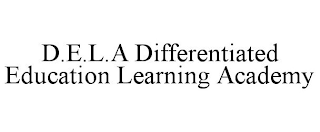 D.E.L.A DIFFERENTIATED EDUCATION LEARNING ACADEMY