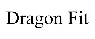 DRAGON FIT