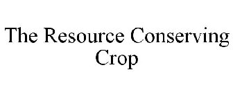 THE RESOURCE CONSERVING CROP