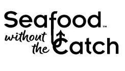 SEAFOOD WITHOUT THE CATCH