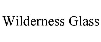 WILDERNESS GLASS
