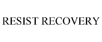RESIST RECOVERY