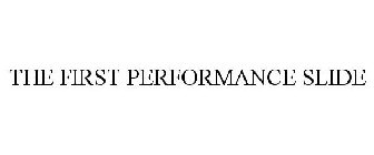THE FIRST PERFORMANCE SLIDE