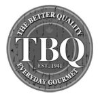 THE BETTER QUALITY TBQ EVERYDAY GOURMET EST. 1941EST. 1941
