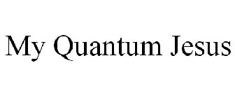 MY QUANTUM JESUS