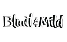 BLUNT & MILD