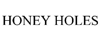 HONEY HOLES