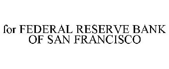 FEDERAL RESERVE BANK OF SAN FRANCISCO