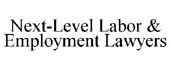 NEXT-LEVEL LABOR & EMPLOYMENT LAWYERS