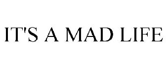 IT'S A MADLIFE