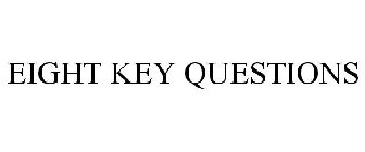 EIGHT KEY QUESTIONS