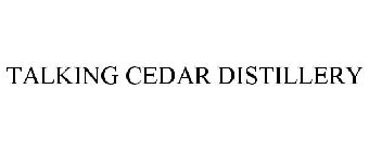 TALKING CEDAR DISTILLERY