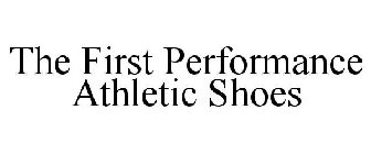 THE FIRST PERFORMANCE ATHLETIC SHOES