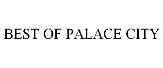 BEST OF PALACE CITY