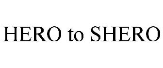 HERO TO SHERO