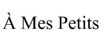 À MES PETITS