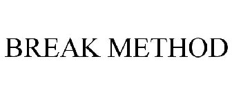 BREAK METHOD