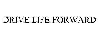 DRIVE LIFE FORWARD
