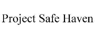 PROJECT SAFE HAVEN