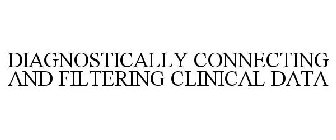 DIAGNOSTICALLY CONNECTING AND FILTERING CLINICAL DATA