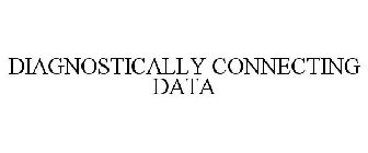DIAGNOSTICALLY CONNECTING DATA