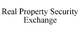 REAL PROPERTY SECURITY EXCHANGE