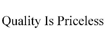 QUALITY IS PRICELESS