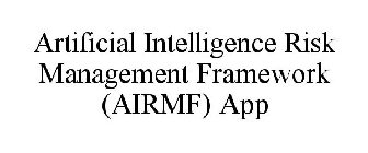 ARTIFICIAL INTELLIGENCE RISK MANAGEMENT FRAMEWORK (AIRMF) APP