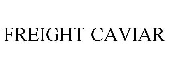 FREIGHT CAVIAR