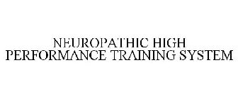 NEUROPATHIC HIGH PERFORMANCE TRAINING SYSTEM