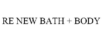 RE NEW BATH + BODY