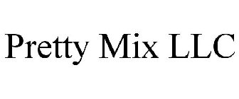 PRETTY MIX LLC