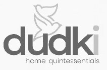 DUDKI HOME QUINTESSENTIALS