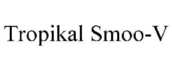 TROPIKAL SMOO-V
