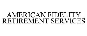AMERICAN FIDELITY RETIREMENT SERVICES