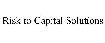 RISK TO CAPITAL SOLUTIONS