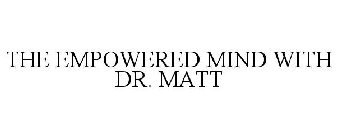 THE EMPOWERED MIND WITH DR. MATT