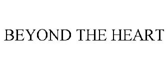BEYOND THE HEART