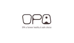 OPA OPA A FOREVER HEALTHY & SAFE CHOICE