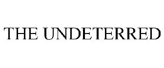 THE UNDETERRED