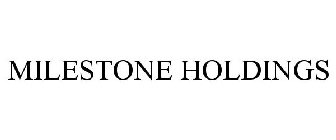 MILESTONE HOLDINGS