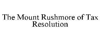 THE MOUNT RUSHMORE OF TAX RESOLUTION
