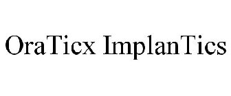 ORATICX IMPLANTICS
