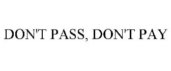 DON'T PASS, DON'T PAY